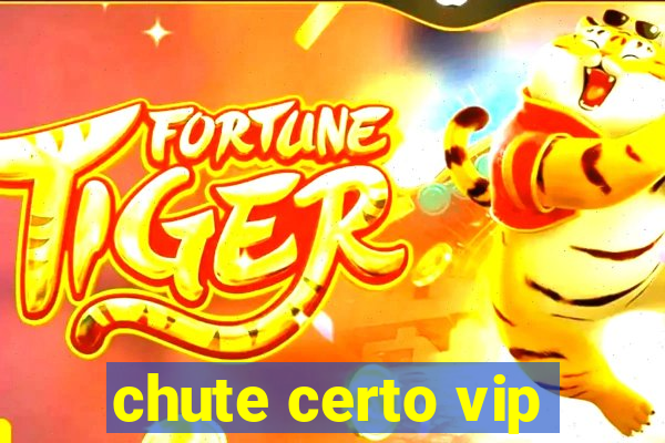 chute certo vip